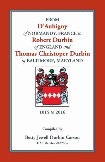 From D’Aubigny of Normandy, France to Robert Durbin of England and Thomas Christoper Durbin of Baltimore, Maryland