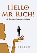 Hello Mr. Rich - So heirate ich meinen Millionär