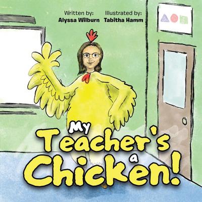 My Teacher’s a Chicken!