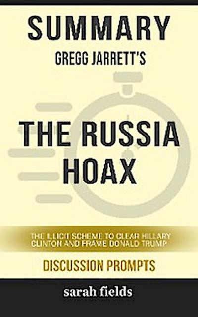 Summary: Gregg Jarrett’s The Russia Hoax