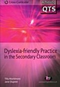 Dyslexia-friendly Practice in the Secondary Classroom - Tilly Mortimore