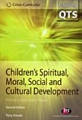 Children`s Spiritual, Moral, Social and Cultural Development - Tony Eaude