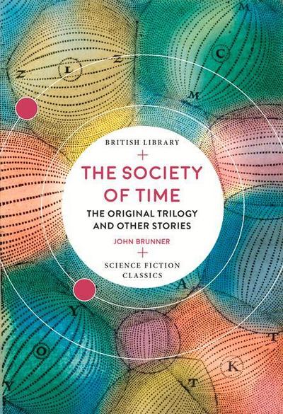 The Society of Time: The Original Trilogy and Other Stories