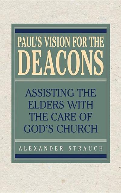 Strauch, A: Paul’s Vision for the Deacons