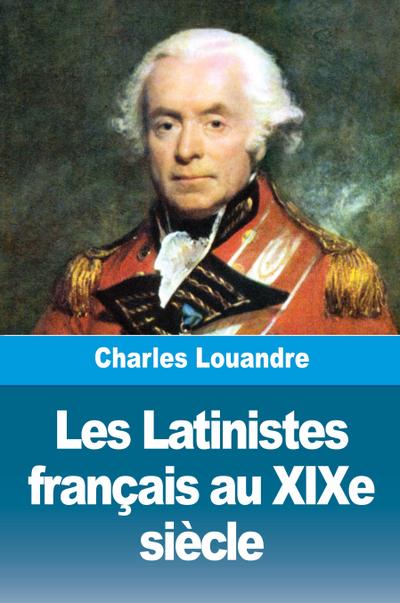 Les Latinistes français au XIXe siècle