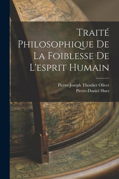 Traité Philosophique De La Foiblesse De L’esprit Humain