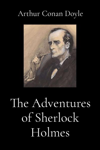The Adventures of Sherlock Holmes (Illustrated)