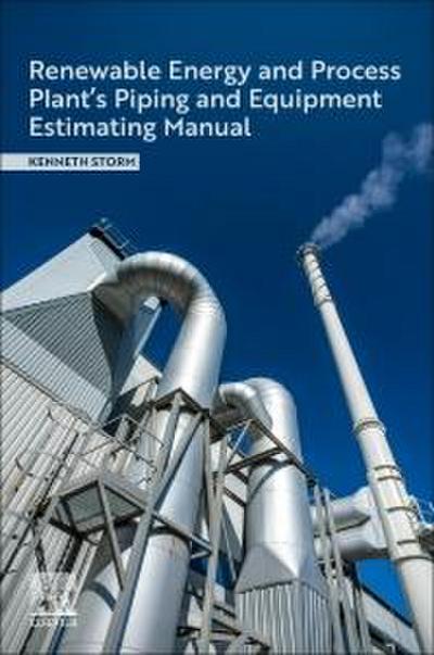 Renewable Energy and Process Plant’s Piping and Equipment Estimating Manual