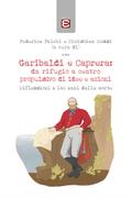 Garibaldi e Caprera: da rifugio a centro propulsivo di idee e azioni