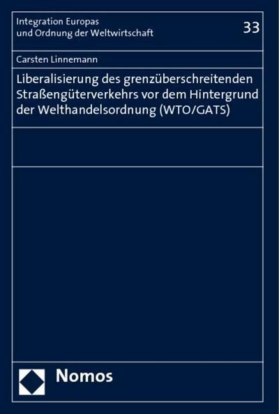 Liberalisierung des grenzüberschreitenden Straßengüterverkehrs vor dem Hintergrund der Welthandelsordnung (WTO/GATS)