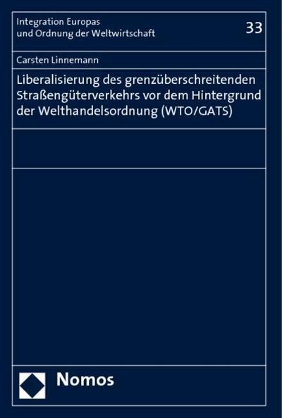 Liberalisierung des grenzüberschreitenden Straßengüterverkehrs vor dem Hintergrund der Welthandelsordnung (WTO/GATS)