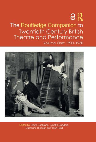 The Routledge Companion to Twentieth Century British Theatre and Performance