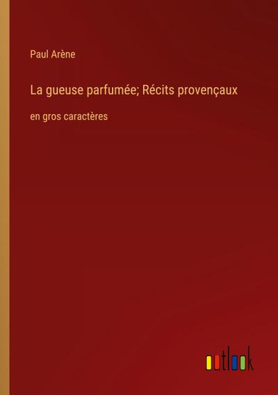 La gueuse parfumée; Récits provençaux