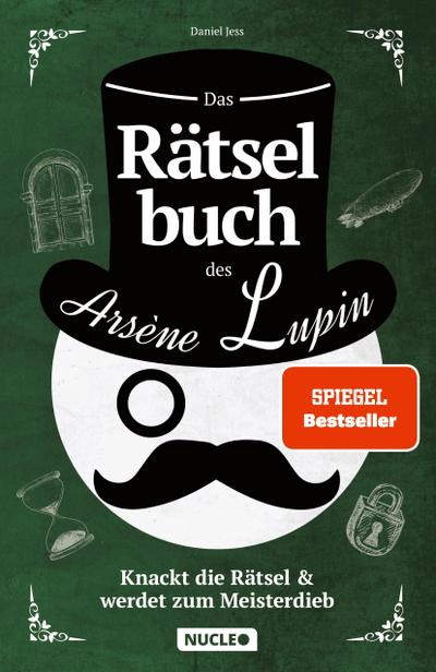 Das Rätselbuch des Arsène Lupin: Knackt die Rätsel & werdet zum Meisterdieb