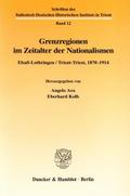 Grenzregionen im Zeitalter der Nationalismen.