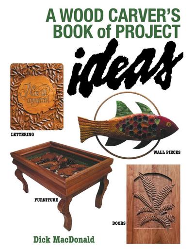 A Wood Carver’s Book of Project Ideas