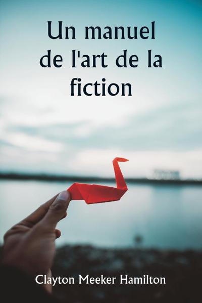 Un manuel de l’art de la fiction