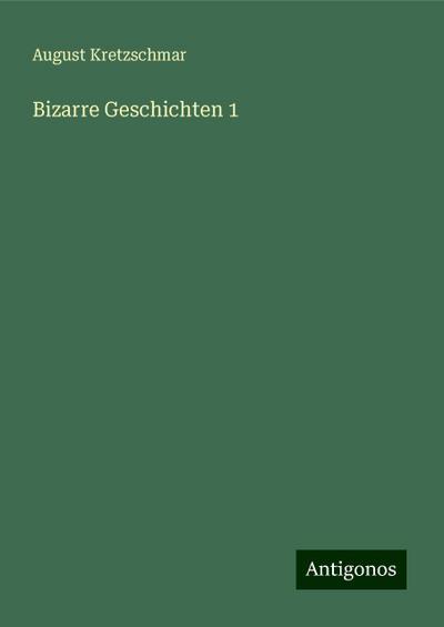 Kretzschmar, A: Bizarre Geschichten 1