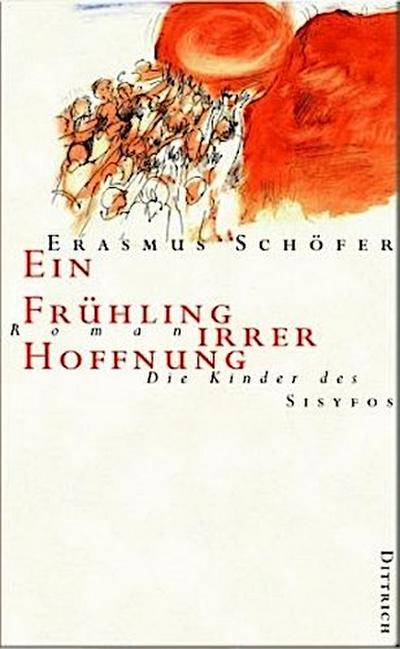 Die Kinder des Sisyfos. Roman-Tetralogie / Ein Frühling irrer Hoffnung