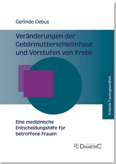 Veränderungen der Gebärmutterschleimhaut und Vorstufen von Krebs - Eine medizinische Entscheidungshilfe für betroffene Frauen