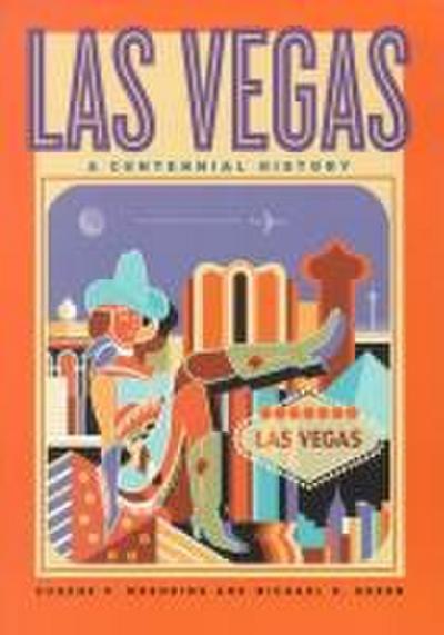 Las Vegas: A Centennial History - Eugene P. Moehring