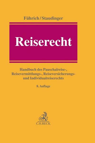 Reiserecht: Handbuch des Pauschalreise-, Reisevermittlungs-, Reiseversicherungs- und Individualreiserechts