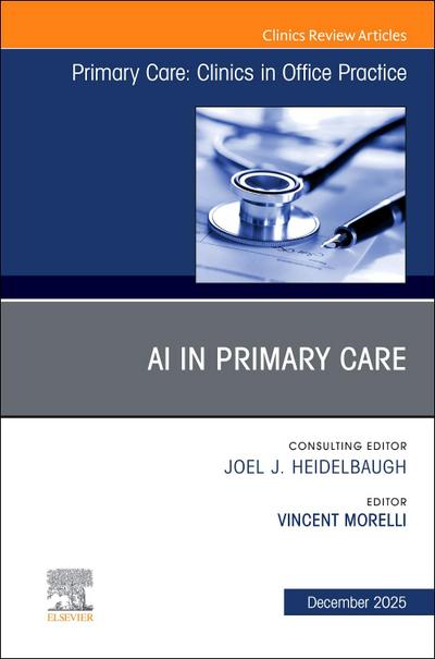 AI in Primary Care, an Issue of Primary Care: Clinics in Office Practice