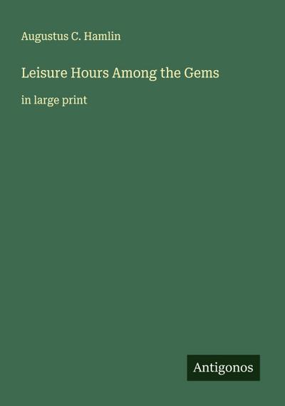 Leisure Hours Among the Gems