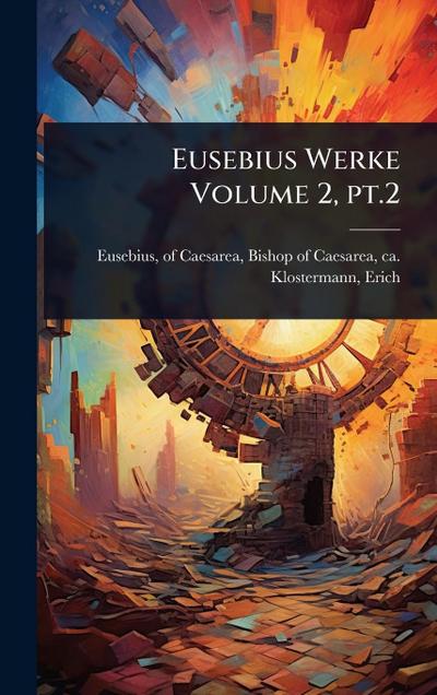 Eusebius Werke Volume 2, pt.2