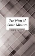 For Want of Some Minutes