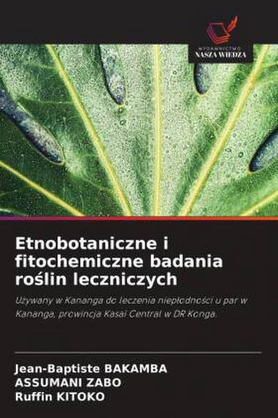 Etnobotaniczne i fitochemiczne badania ro¿lin leczniczych