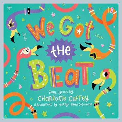 We Got the Beat: A Children’s Picture Book (LyricPop)