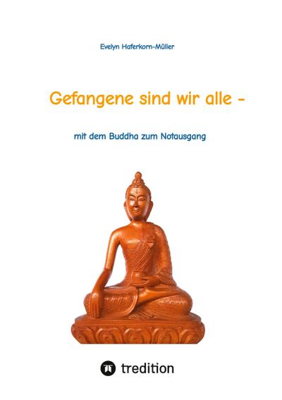 Gefangene sind wir alle - (wir sind Gefangene unseres eigenen Geistes)