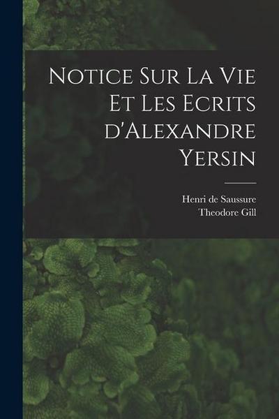 Notice sur la vie et les ecrits d’Alexandre Yersin