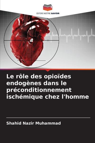 Le rôle des opioïdes endogènes dans le préconditionnement ischémique chez l’homme