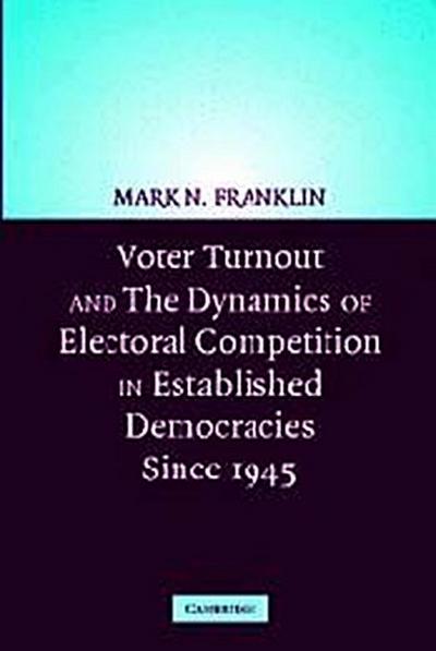 Voter Turnout and the Dynamics of Electoral Competition in Established Democracies Since 1945