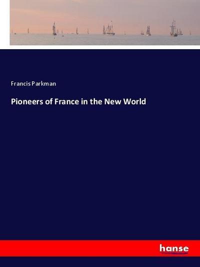 Pioneers of France in the New World