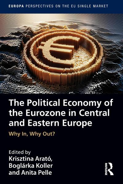 The Political Economy of the Eurozone in Central and Eastern Europe