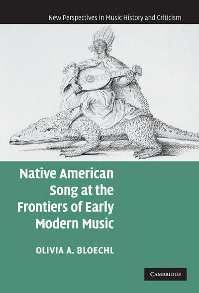 Native American Song at the Frontiers of Early Modern             Music
