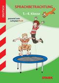 STARK Sprachbetrachtung 1. bis 4. Klasse - Training Grundschule - Grundwissen, Aufgaben und Lösungen