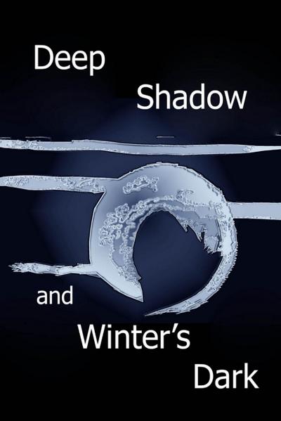 Deep Shadow and Winter’s Dark
