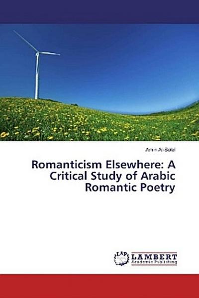 Romanticism Elsewhere: A Critical Study of Arabic Romantic Poetry