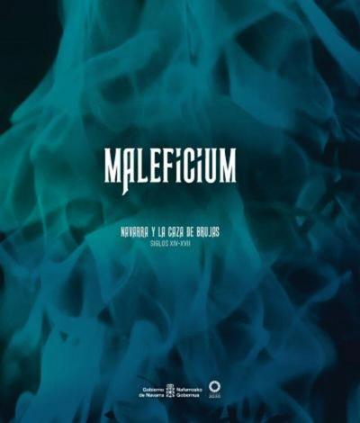 Maleficium. Navarra y la caza de brujas. Siglos XIV-XVII