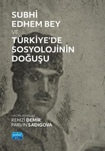 Subhi Edhem Bey ve Türkiyede Sosyolojinin Dogusu