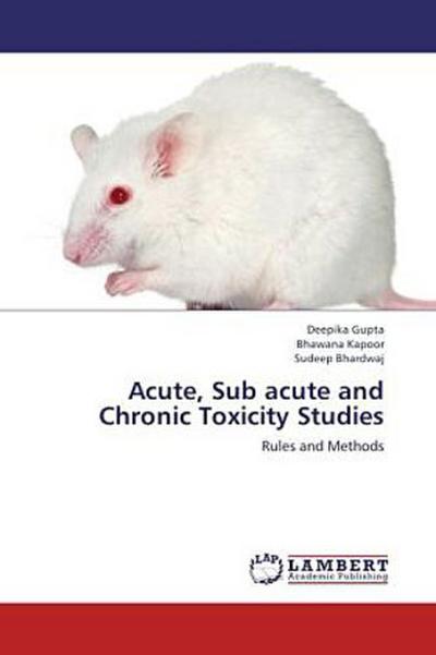 Acute, Sub acute and Chronic Toxicity Studies