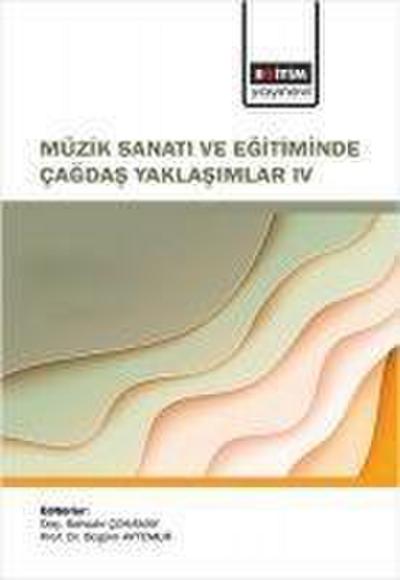 Müzik Sanati ve Egitiminde Cagdas Yaklasimlar IV