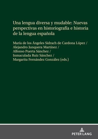 Una lengua diversa y mudable. Nuevas perspectivas en historiografía e historia de la lengua española
