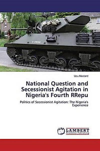 National Question and Secessionist Agitation in Nigeria’s Fourth RRepu