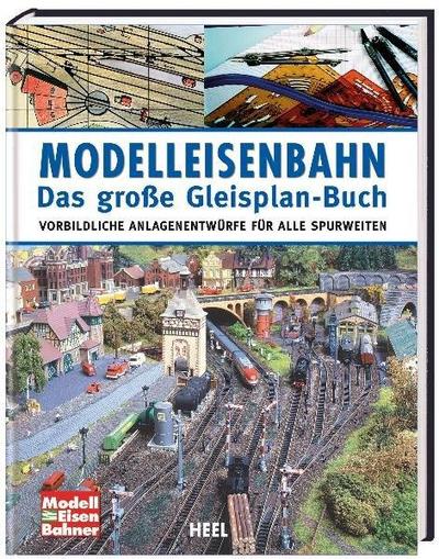 Modelleisenbahn - Das große Gleisplan-Buch
