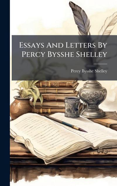 Essays And Letters By Percy Bysshe Shelley